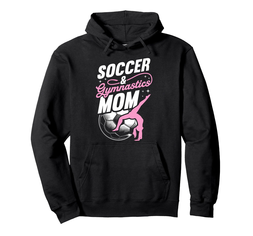 Soccer Gymnastics Mom Soccer And Hoodie - Novelty Apparel for Adults - T-Shirt, Sweatshirt, Hoodie