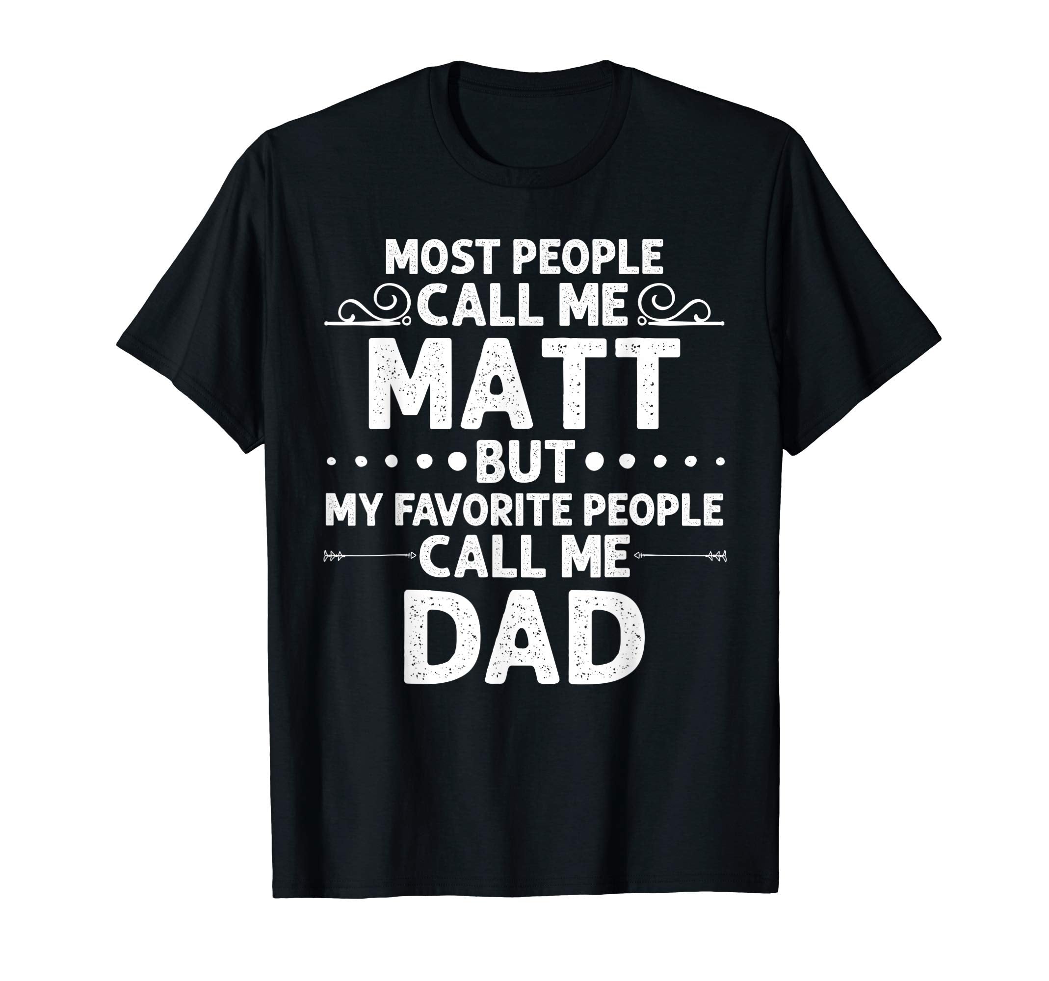 Matt Gift Name Funny Fathers Day T-Shirt - Custom Art Print Men Women - T-Shirt, Sweatshirt, Hoodie