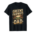 Greens And Fairways Dad Golf Dad T-Shirt - Trendy Graphic for Adults - T-Shirt, Sweatshirt, Hoodie
