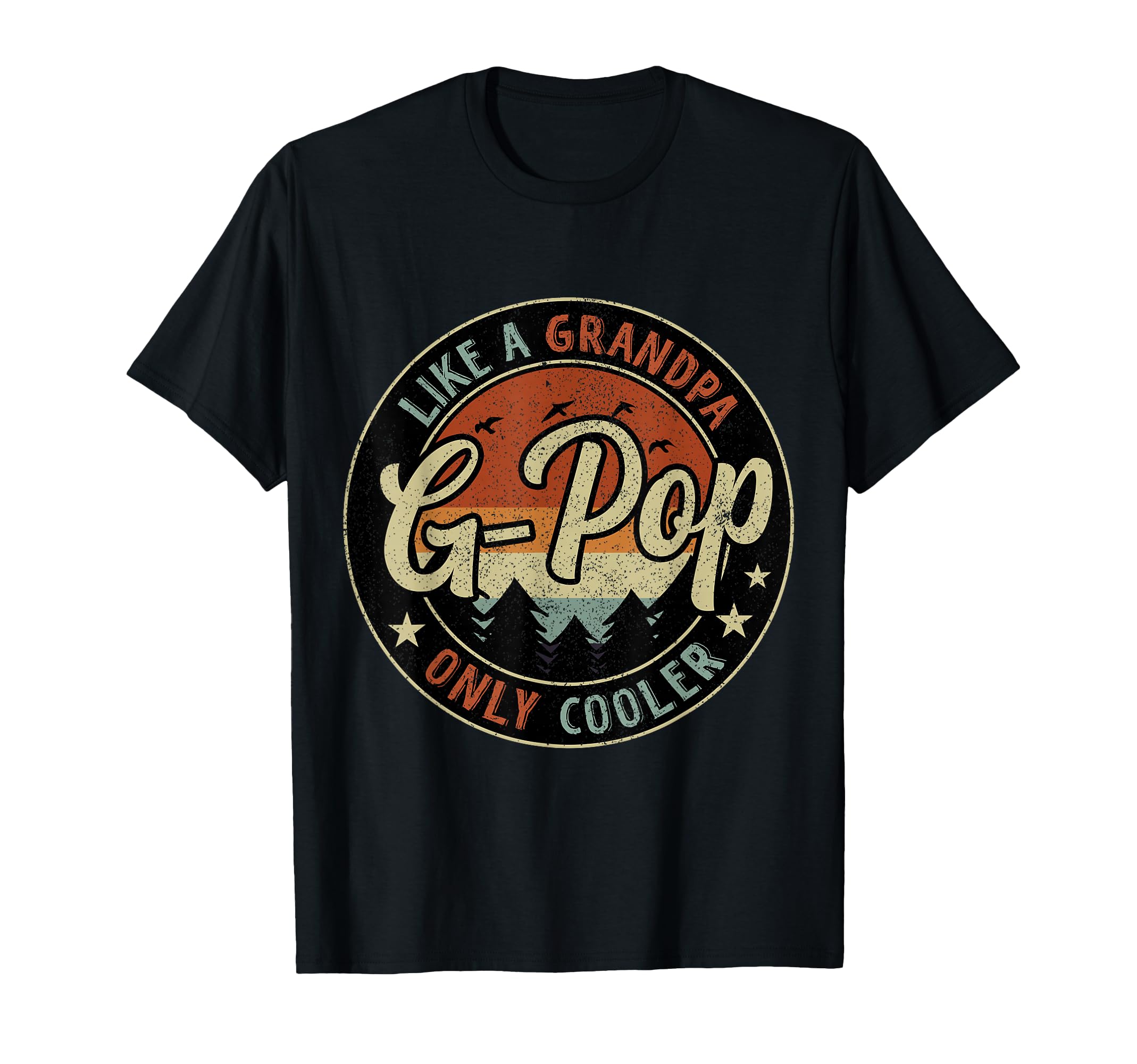 G Pop Like Grandpa Only Cooler T-Shirt - Casual Everyday Wear Unisex - T-Shirt, Sweatshirt, Hoodie
