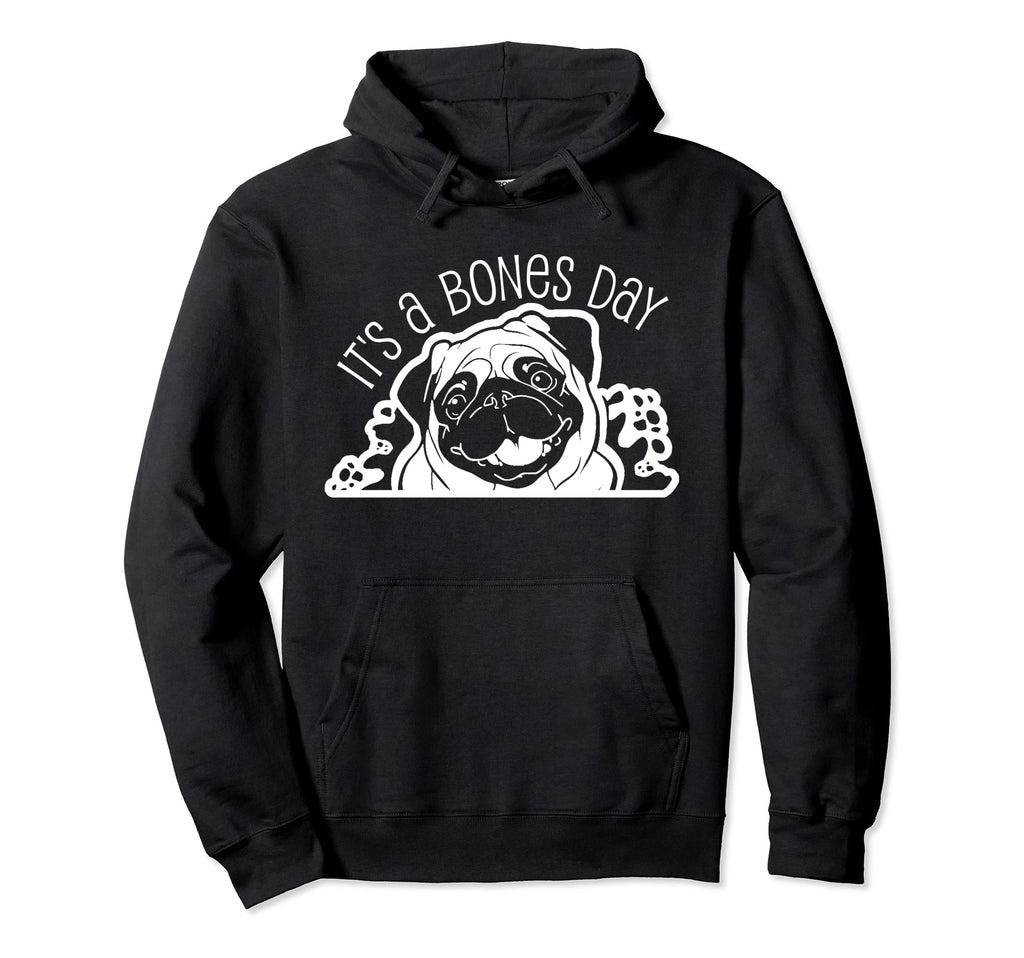 No Bones Day Pug Funny Dog Mom And Dog Hoodie - Trendy Graphic Men Women - T-Shirt, Sweatshirt, Hoodie