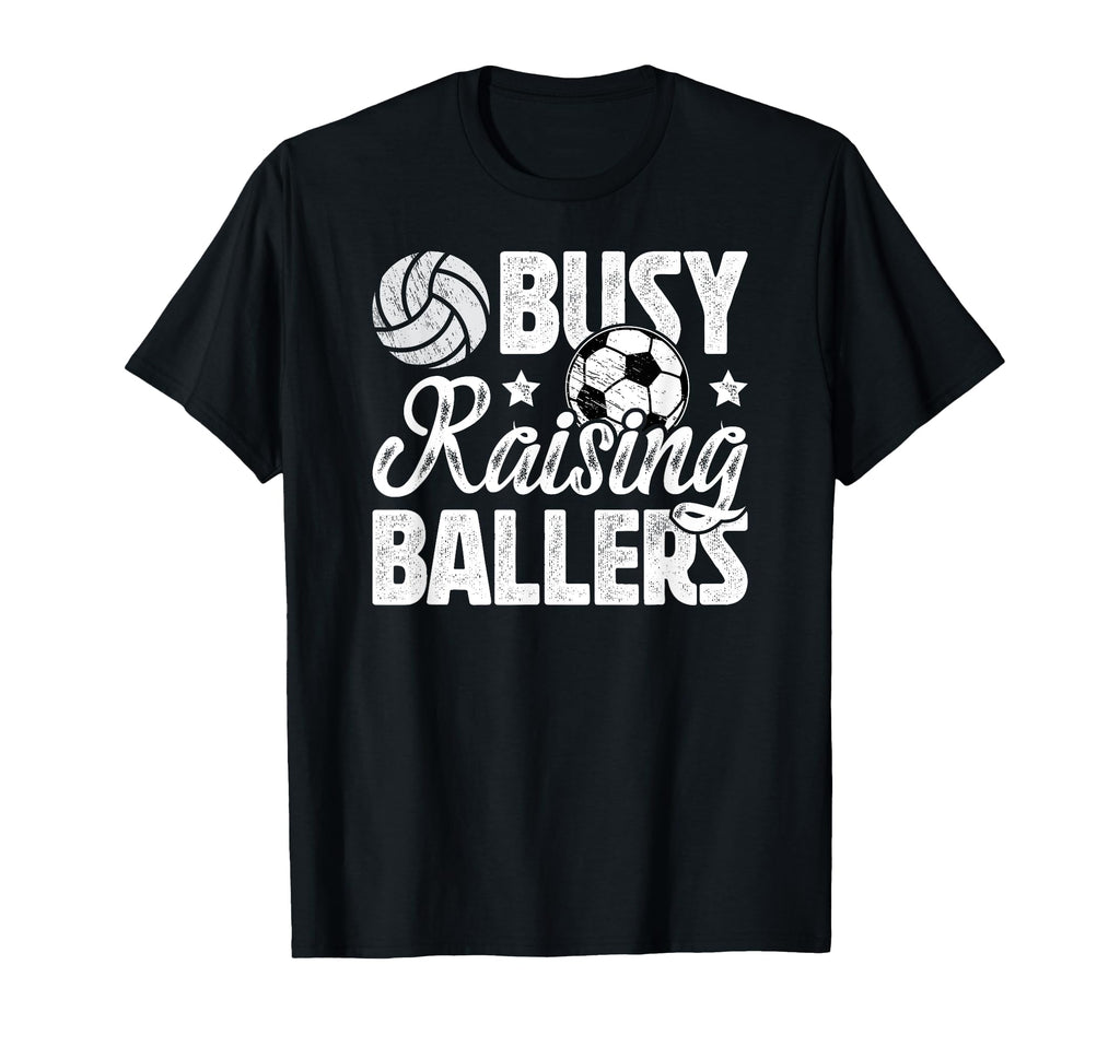 Busy Raising Ballers Volleyball Soccer Dad T-Shirt - Graphic Print Unisex - T-Shirt, Sweatshirt, Hoodie