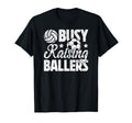 Busy Raising Ballers Volleyball Soccer Dad T-Shirt - Graphic Print Unisex - T-Shirt, Sweatshirt, Hoodie