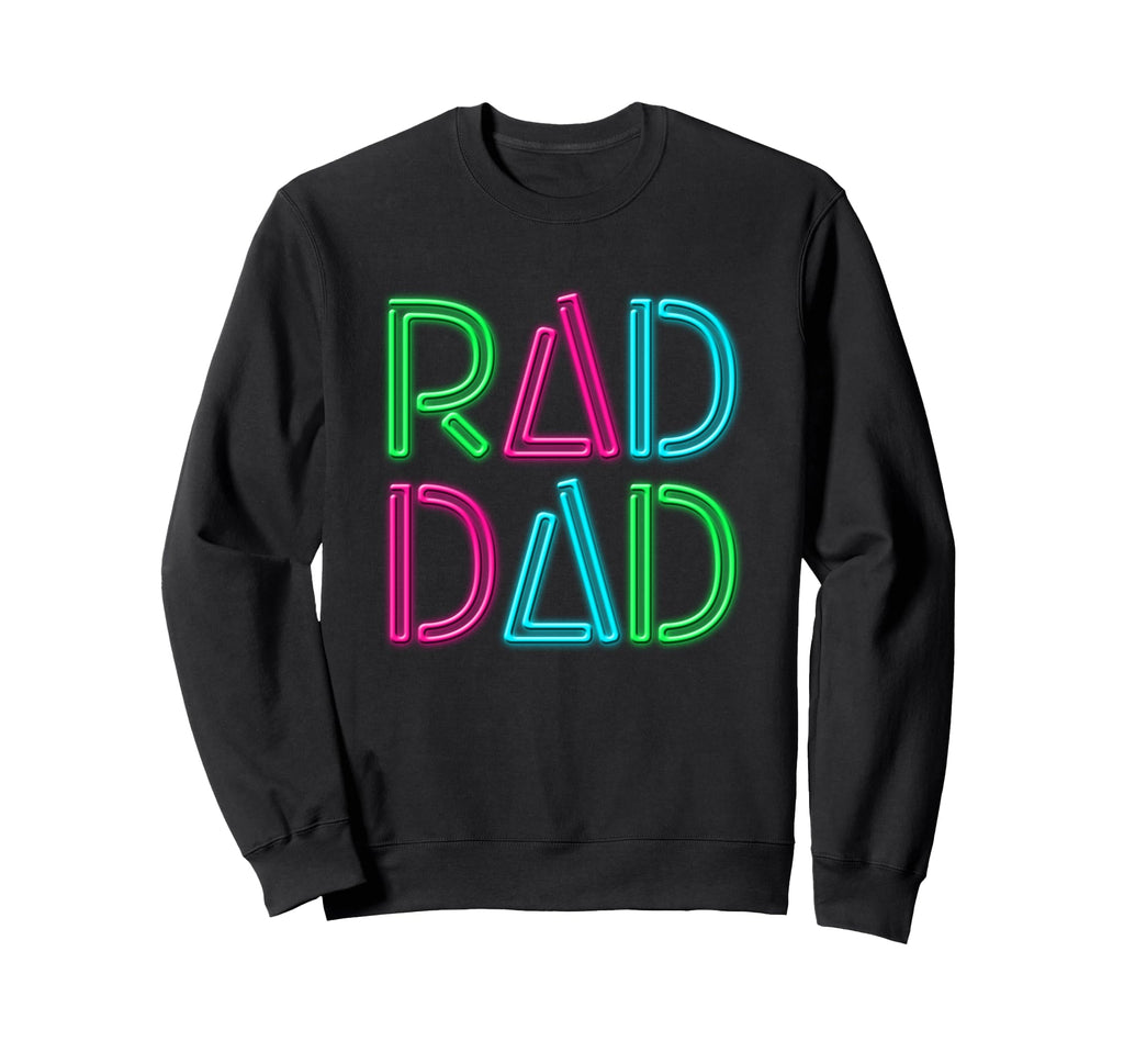 Rad Dad Rad Dad Fathers Day Sweatshirt - Casual Everyday Wear for Adults - T-Shirt, Sweatshirt, Hoodie