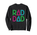 Rad Dad Rad Dad Fathers Day Sweatshirt - Casual Everyday Wear for Adults - T-Shirt, Sweatshirt, Hoodie