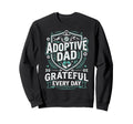 Adoptive Dad Adoption Fathers Day Sweatshirt - Trendy Graphic Unisex - T-Shirt, Sweatshirt, Hoodie