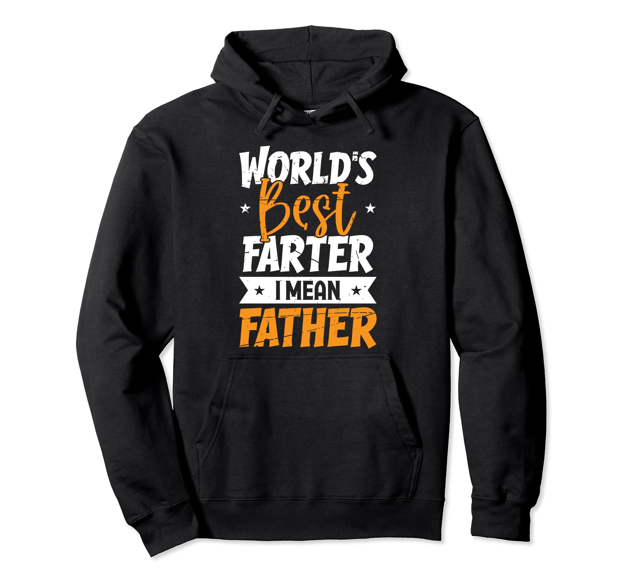 Worlds Best Farter I Mean Fathers Hoodie - Casual Everyday Wear Men Women - T-Shirt, Sweatshirt, Hoodie
