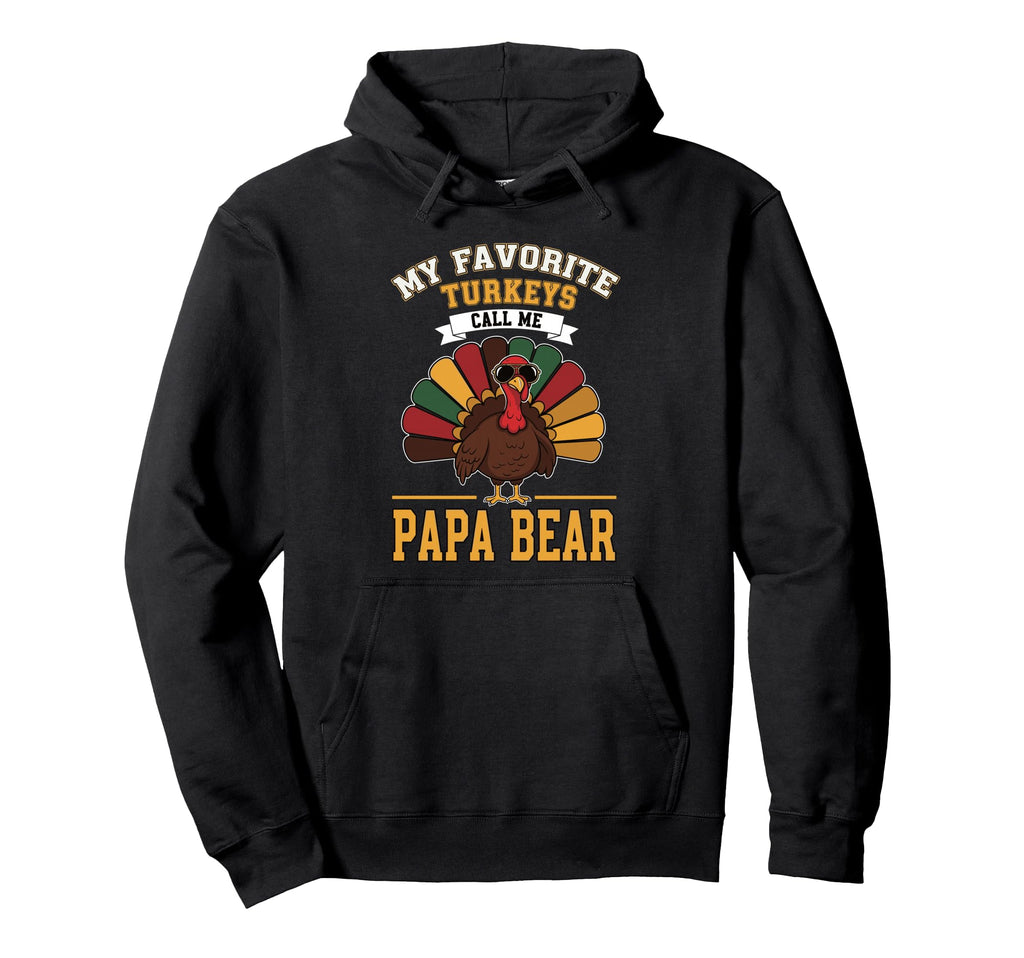 My Favorite Turkeys Call Me Papa Bear Hoodie - Streetwear Style Men Women - T-Shirt, Sweatshirt, Hoodie