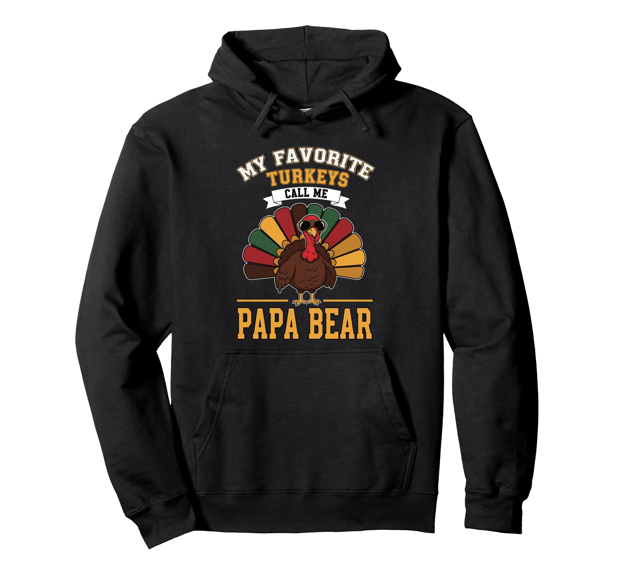 My Favorite Turkeys Call Me Papa Bear Hoodie - Streetwear Style Men Women - T-Shirt, Sweatshirt, Hoodie