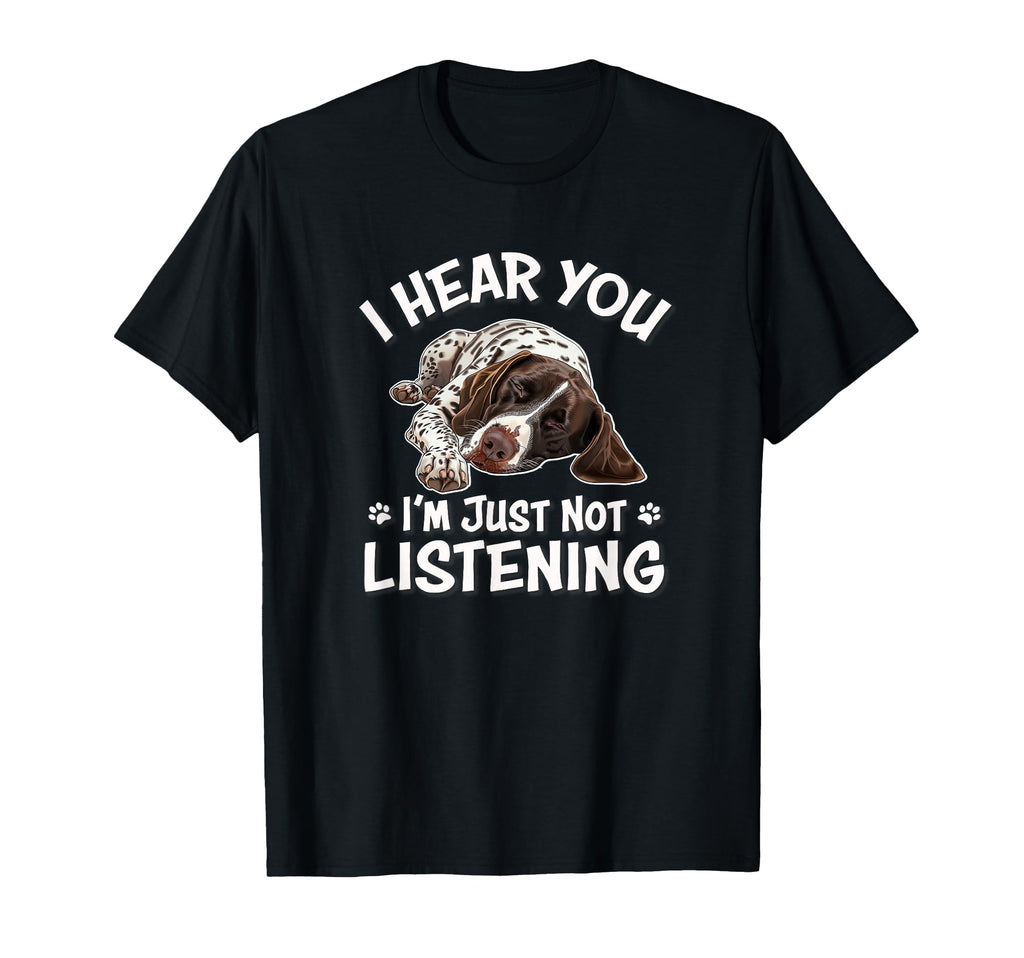 Gsp Hunting Dog Hear You German T-Shirt - Aesthetic Graphic Unisex - T-Shirt, Sweatshirt, Hoodie
