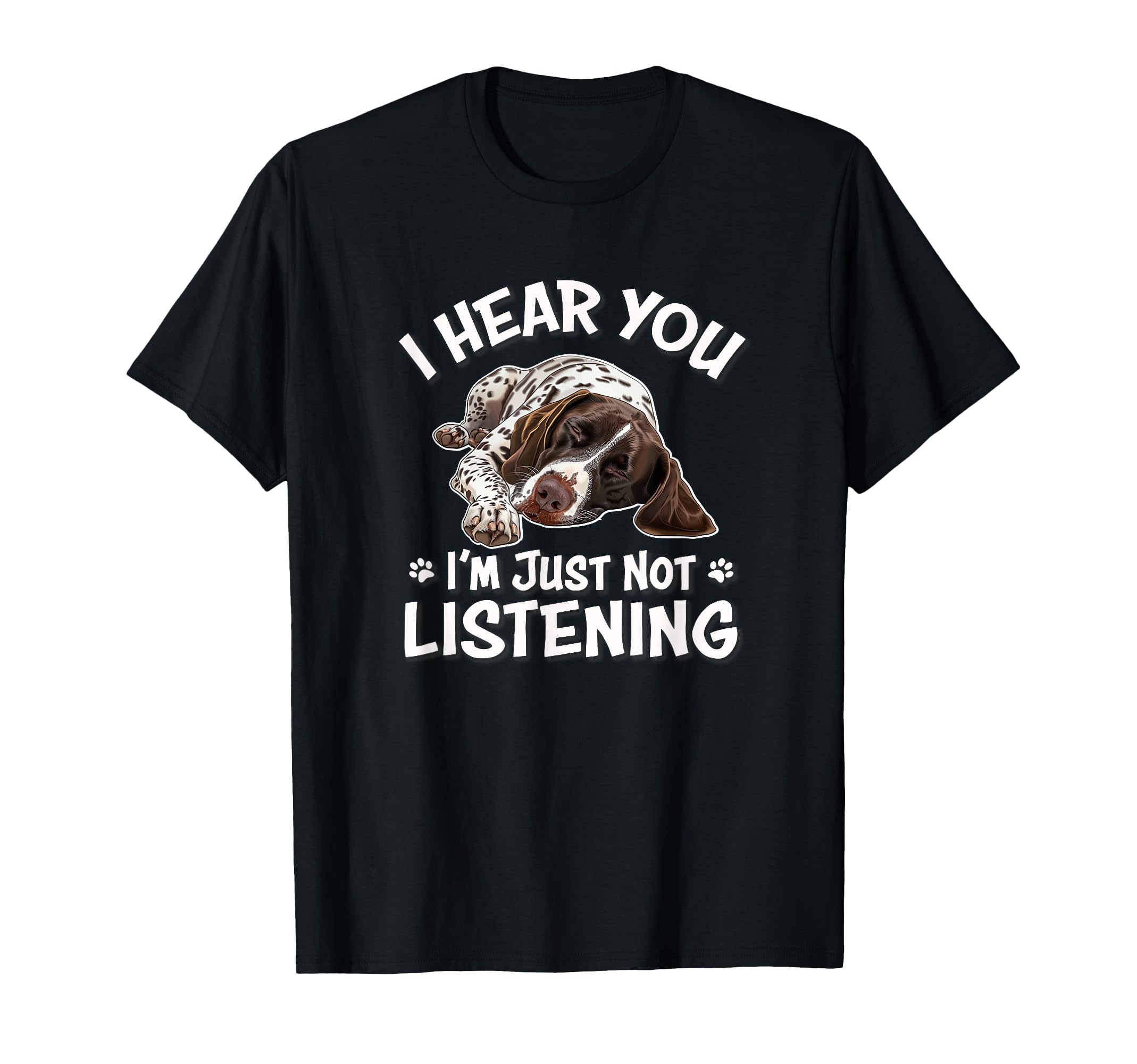 Gsp Hunting Dog Hear You German T-Shirt - Aesthetic Graphic Unisex - T-Shirt, Sweatshirt, Hoodie