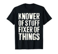 Knower Stuff Fixer Things Funny Fathers T-Shirt - Custom Art Print Unisex - T-Shirt, Sweatshirt, Hoodie