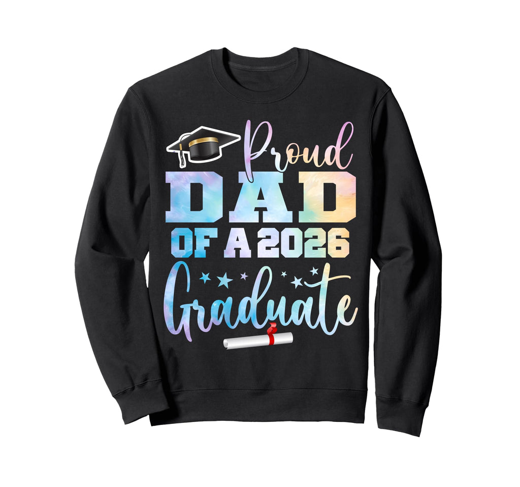 Proud Dad Class 2026 Graduate Sweatshirt - Aesthetic Graphic Men Women - T-Shirt, Sweatshirt, Hoodie