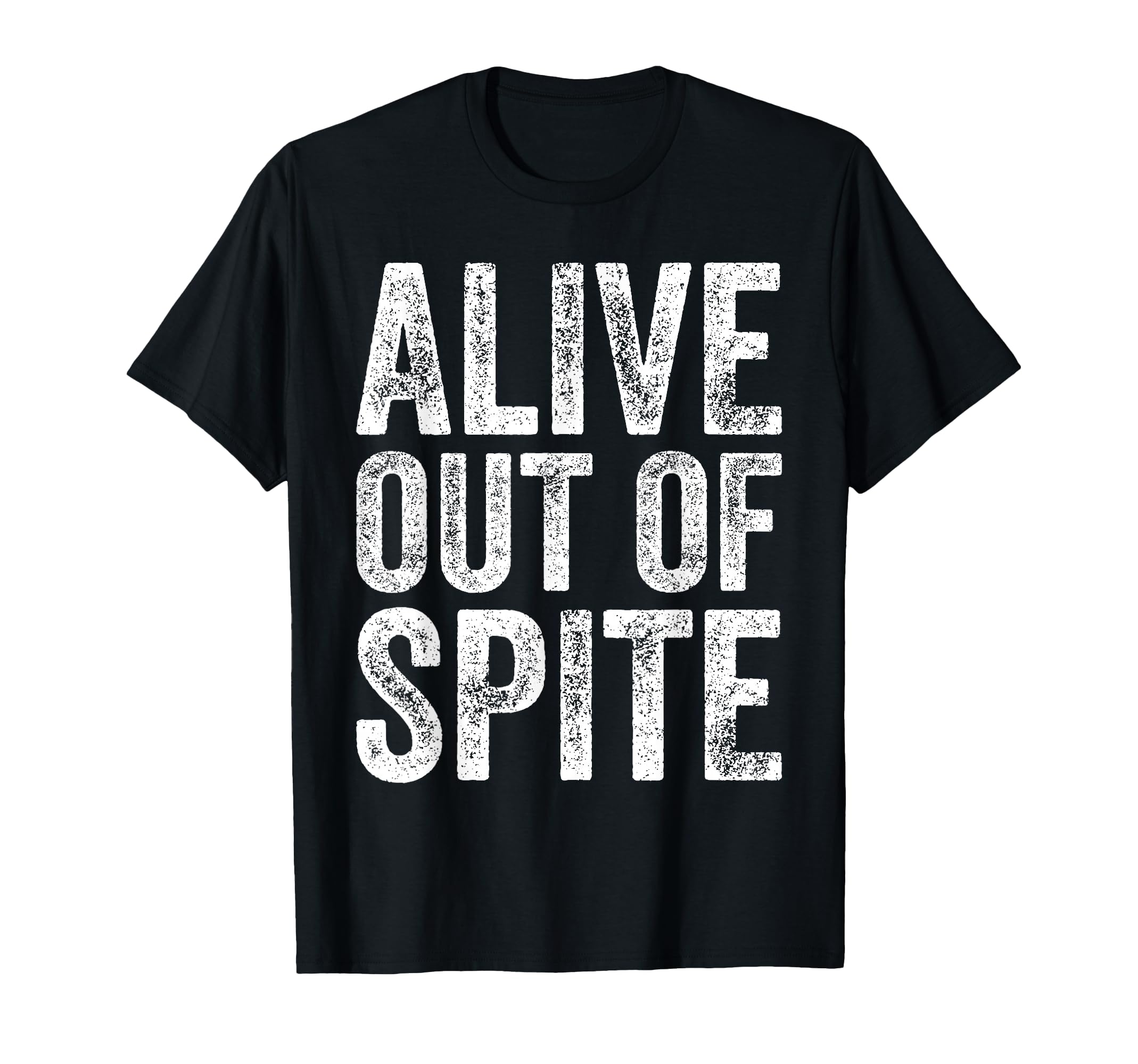 Mens Funny Alive Out Spite T-Shirt - Trendy Graphic for Adults - T-Shirt, Sweatshirt, Hoodie