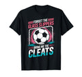 Forget Glass Slippers Bring Me Cleats T-Shirt - Fun Novelty Design Unisex - T-Shirt, Sweatshirt, Hoodie