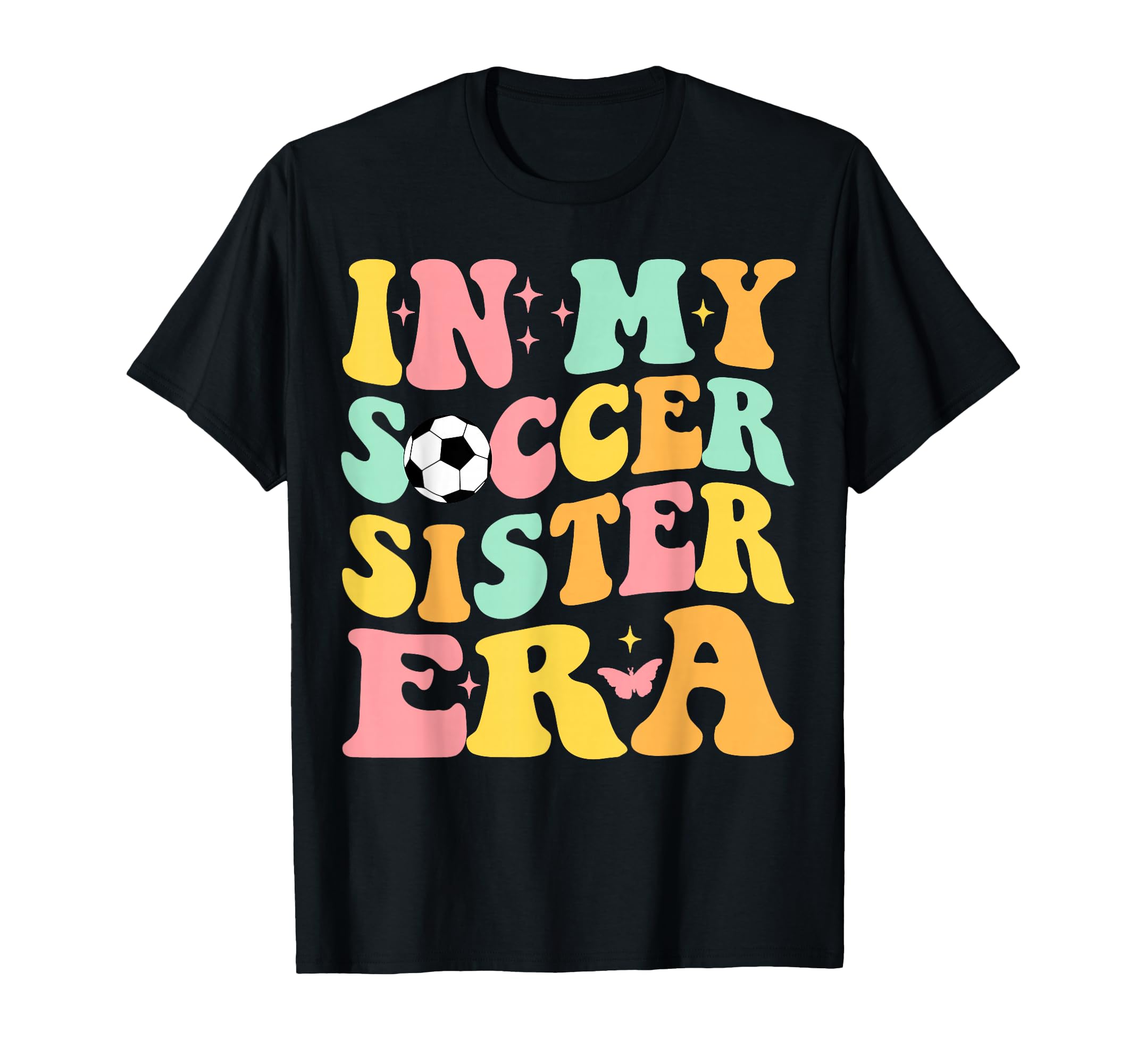 Groovy My Soccer Sister Era Soccer Lover T-Shirt - Graphic Print Men Women - T-Shirt, Sweatshirt, Hoodie