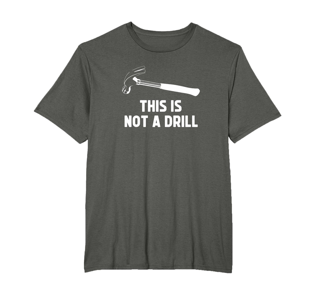 This Is Not Drill Funny Carpenter Dad T-Shirt - Minimalist Print Men Women - T-Shirt, Sweatshirt, Hoodie
