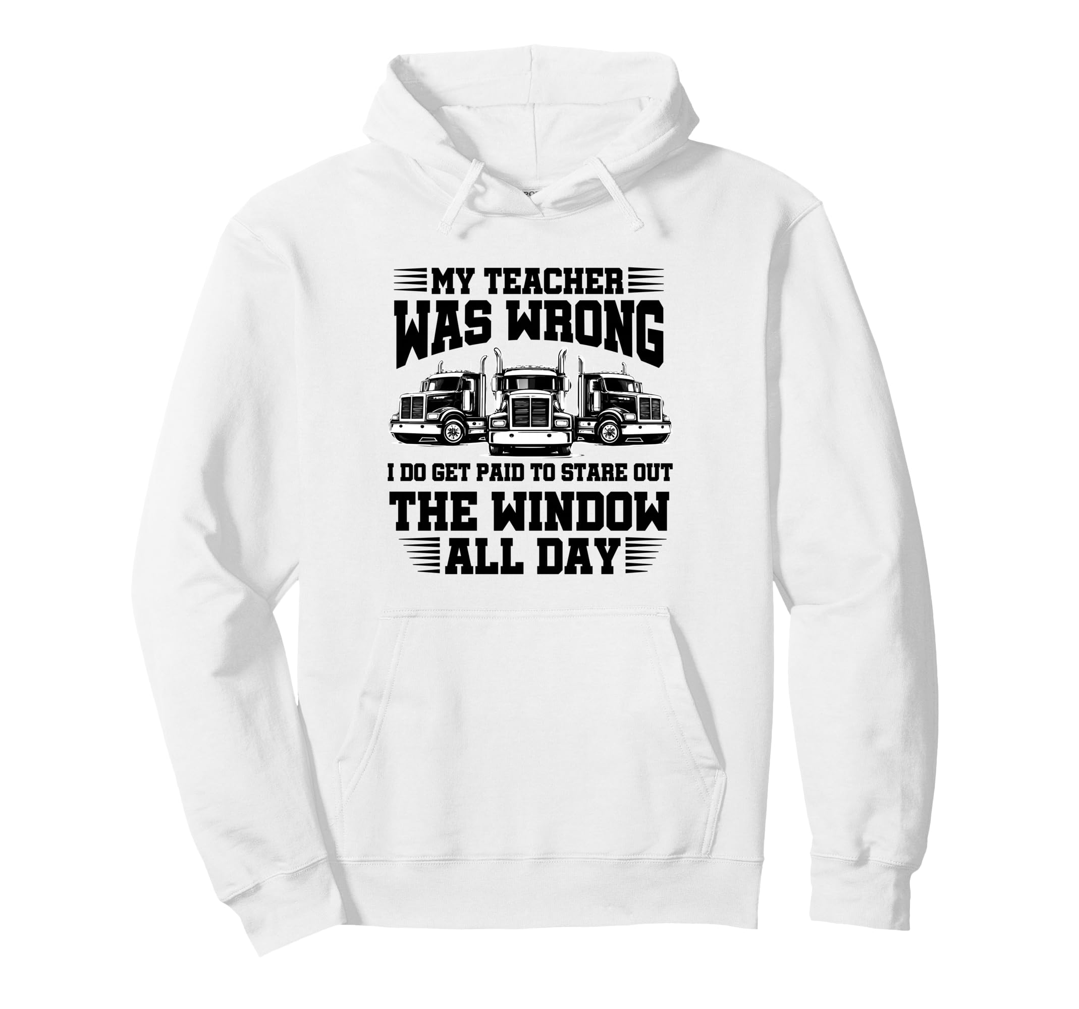 My Teacher Was Wrong Truck Driver Dad Hoodie - Unique Graphic for Adults - T-Shirt, Sweatshirt, Hoodie