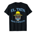 Fathers Day El Tata Mas Chingon Mexican T-Shirt - Trendy Graphic Unisex - T-Shirt, Sweatshirt, Hoodie