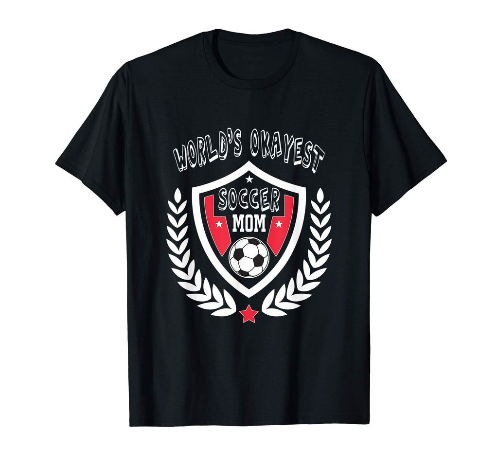Worlds Okayest Soccer Mom Family Sports T-Shirt - Minimalist Print Unisex - T-Shirt, Sweatshirt, Hoodie