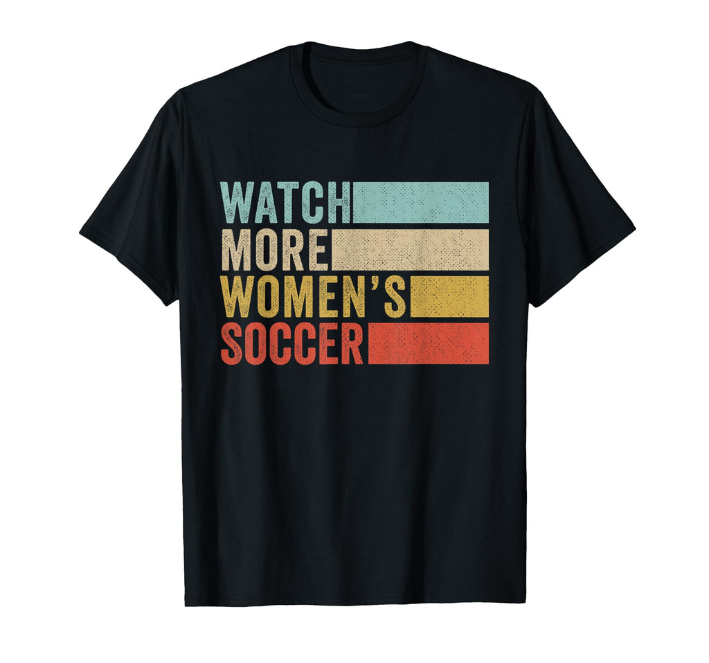 Watch More Womens Soccer T-Shirt - Graphic Print for Adults - T-Shirt, Sweatshirt, Hoodie