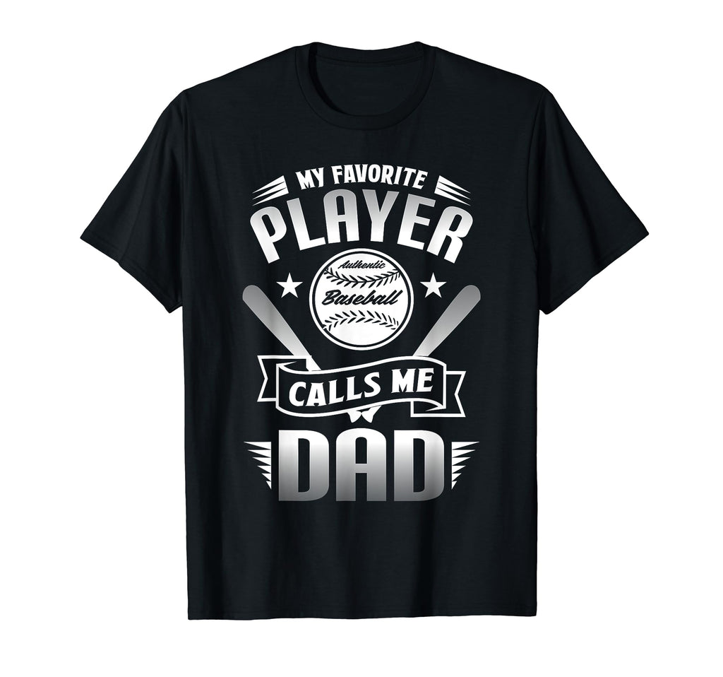 My Favorite Player Calls Me Dad T-Shirt - Fun Novelty Design Men Women - T-Shirt, Sweatshirt, Hoodie