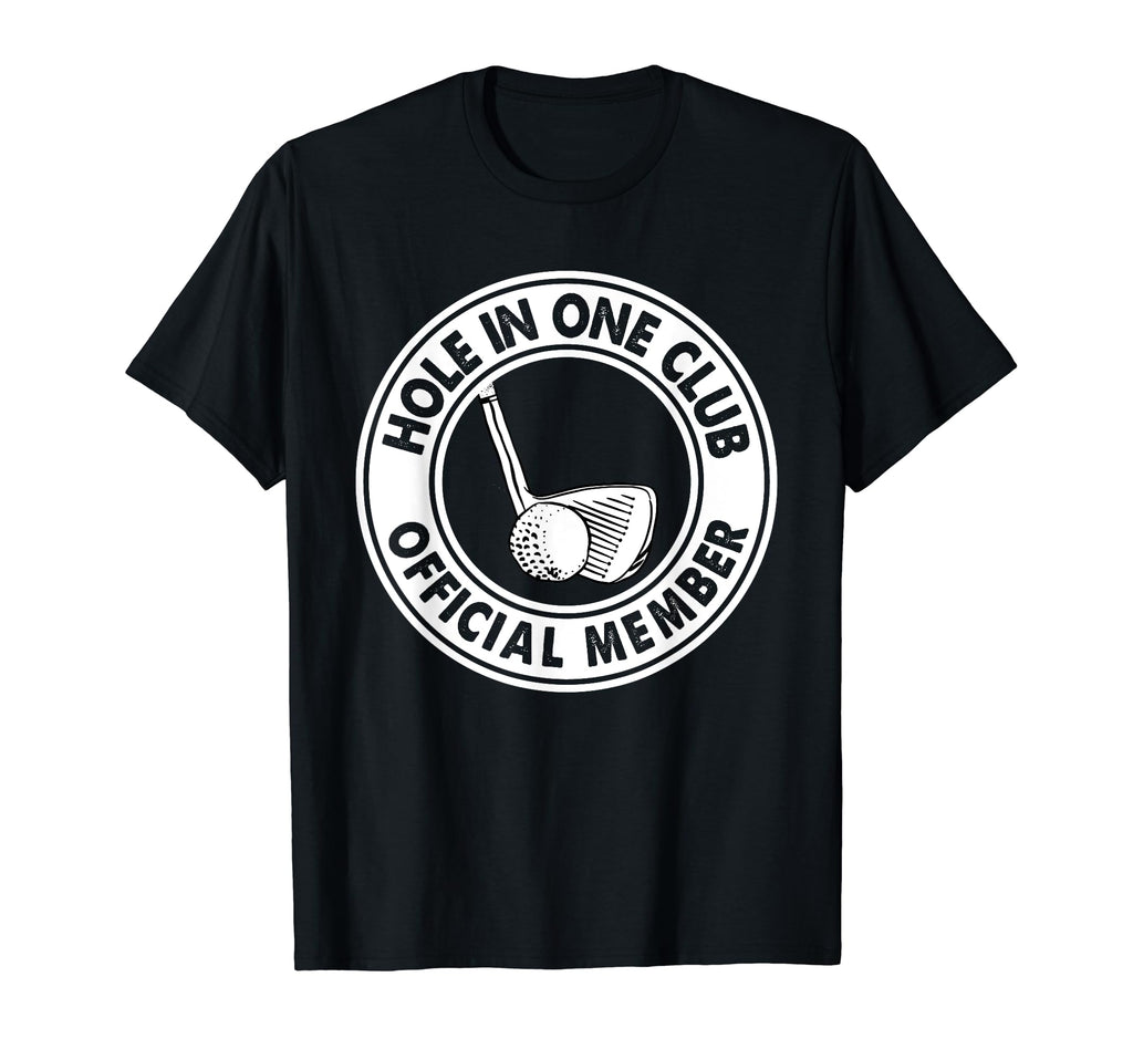 Hole One Member Golfer Golfing Golf Dad T-Shirt - Unique Graphic Unisex - T-Shirt, Sweatshirt, Hoodie
