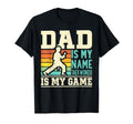 Dad Is My Name Taekwondo Is My Game Dad T-Shirt - Novelty Apparel Unisex - T-Shirt, Sweatshirt, Hoodie