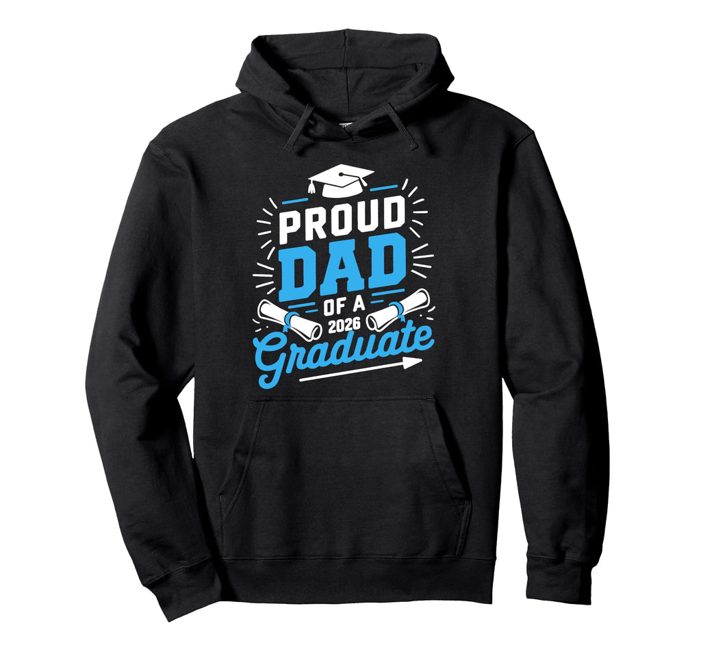 Proud Dad 2026 Graduate Class 2026 Dad Hoodie - Graphic Print Men Women - T-Shirt, Sweatshirt, Hoodie