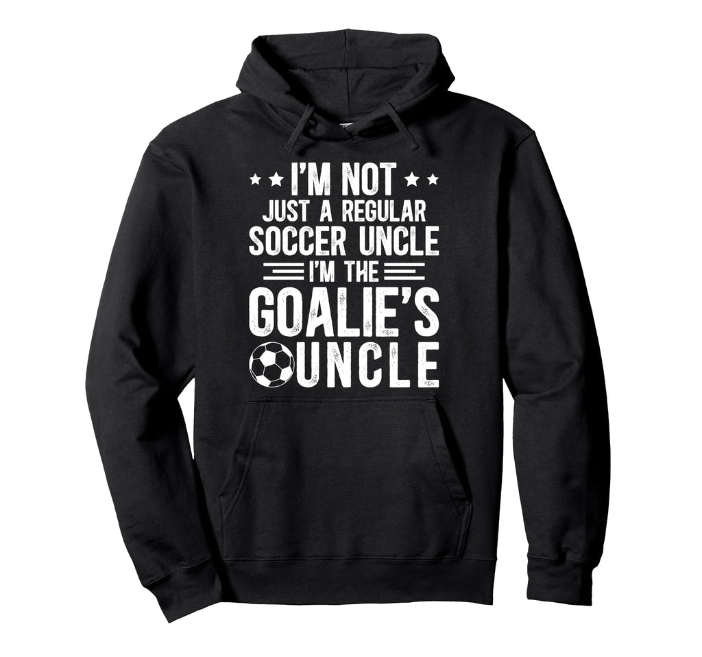 Im Soccer Goalie Uncle Soccer Keeper Hoodie - Minimalist Print Men Women - T-Shirt, Sweatshirt, Hoodie