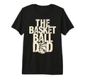 Fathers Day Basketball Dad Tri Blend T-Shirt - Unique Graphic Men Women - T-Shirt, Sweatshirt, Hoodie