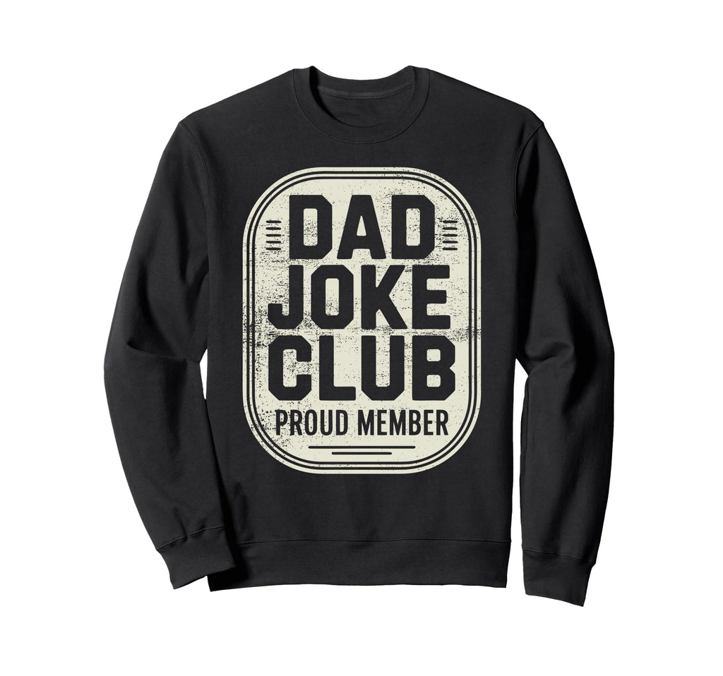Dad Joke Funny Father Gifts Tees Hoodie - Trendy Graphic Unisex - T-Shirt, Sweatshirt, Hoodie
