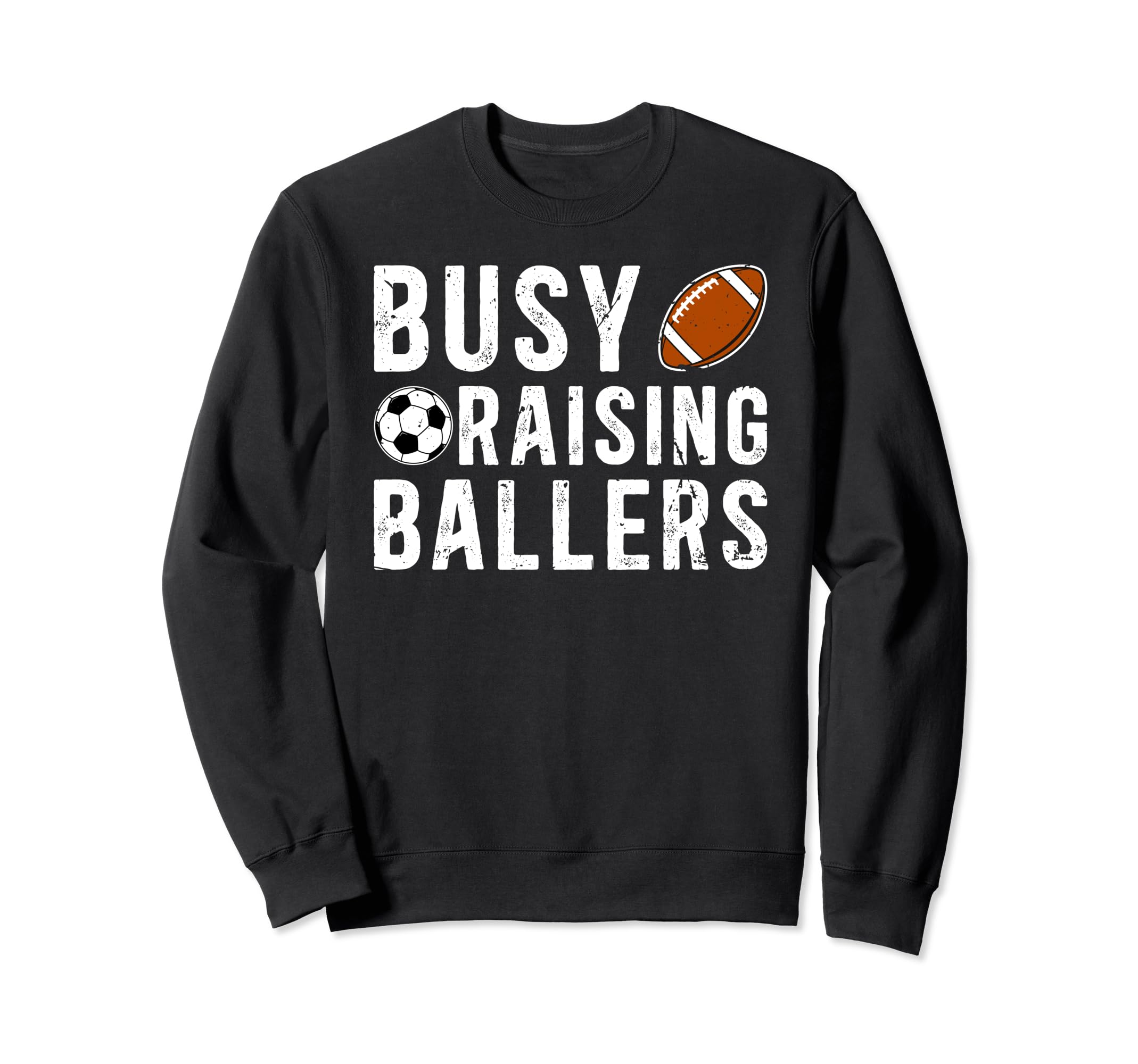 Busy Raising Ballers Football Soccer Dad Sweatshirt - Unique Graphic Unisex - T-Shirt, Sweatshirt, Hoodie