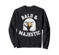 Bald Majestic Sexy Bald Guy Funny Sweatshirt - Novelty Apparel Men Women - T-Shirt, Sweatshirt, Hoodie