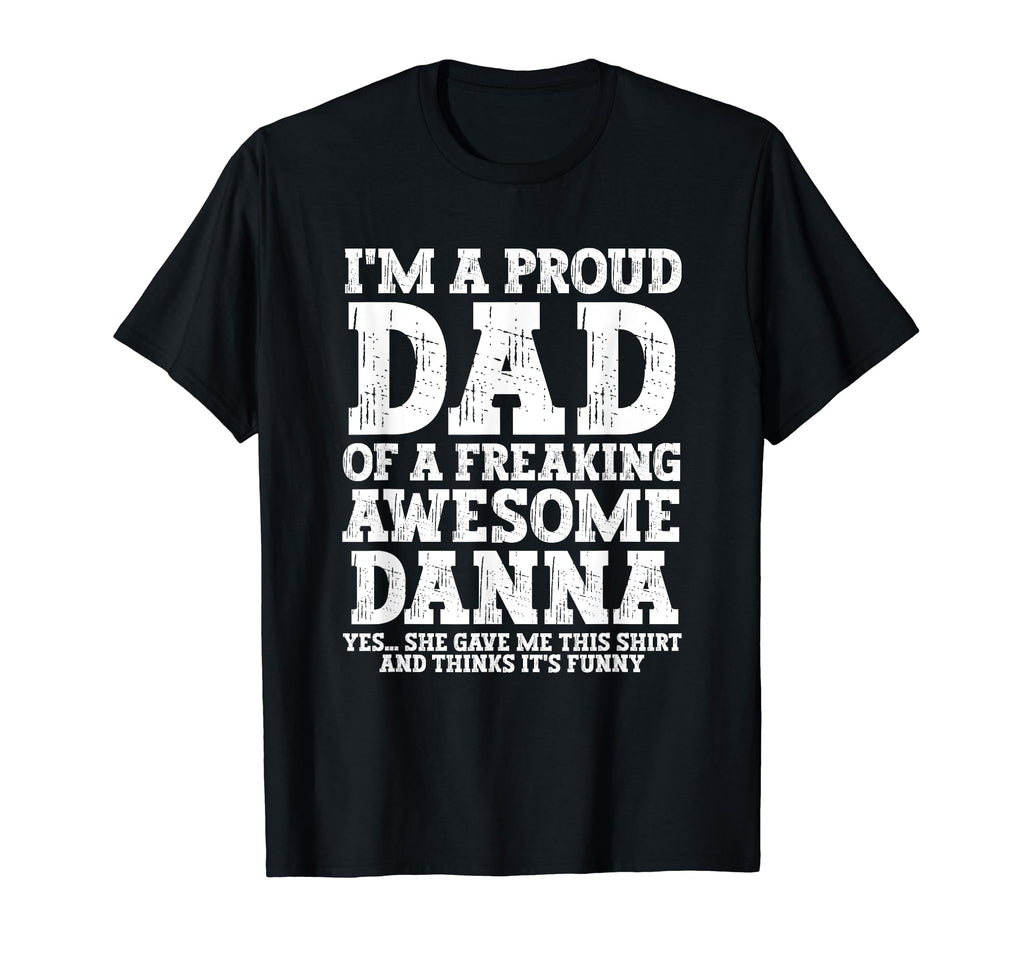 Dad Danna Personalized Name Funny T-Shirt - Fun Novelty Design for Adults - T-Shirt, Sweatshirt, Hoodie