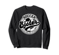 Soccer Sister Sis Family Matching Sweatshirt - Unique Graphic for Adults - T-Shirt, Sweatshirt, Hoodie