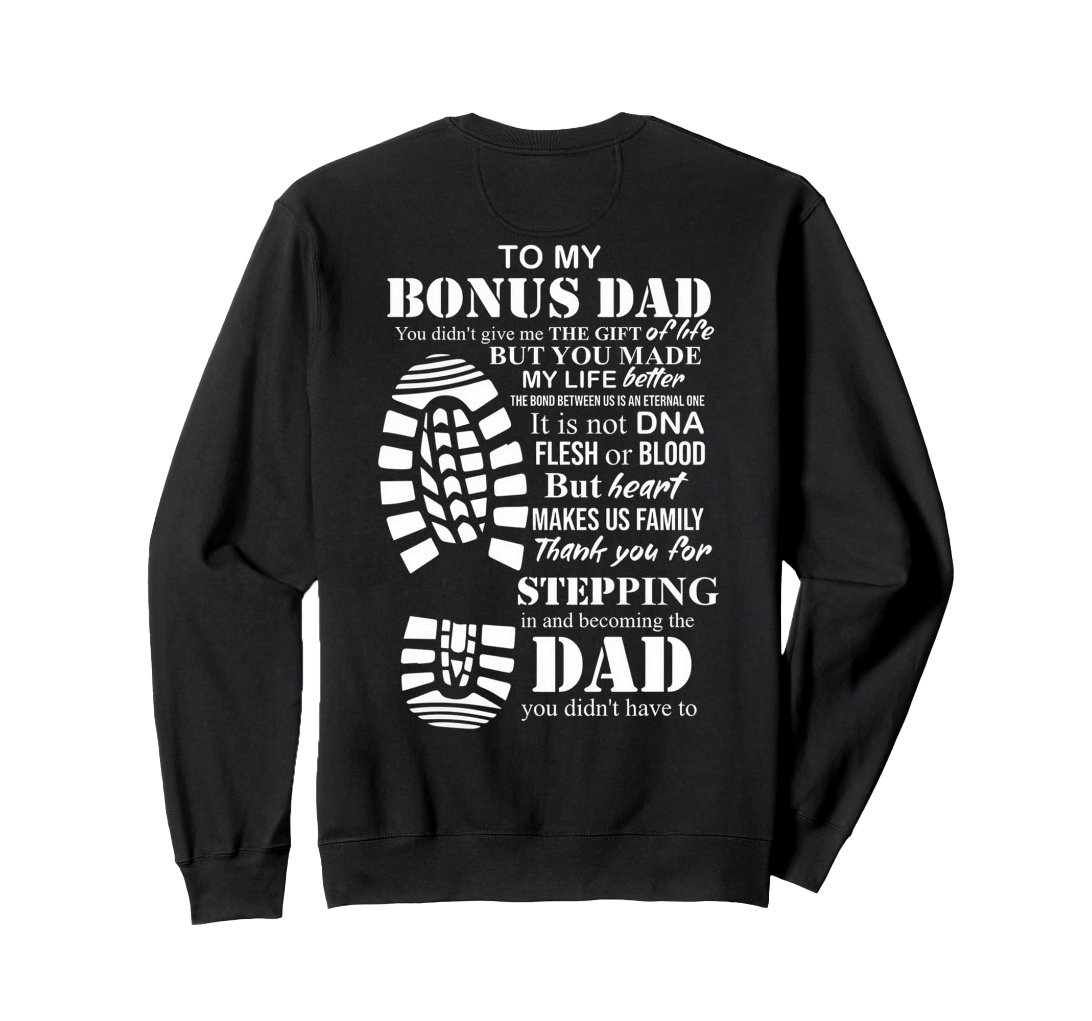 To My Bonus Dad You Made My Life Sweatshirt - Minimalist Print Unisex - T-Shirt, Sweatshirt, Hoodie