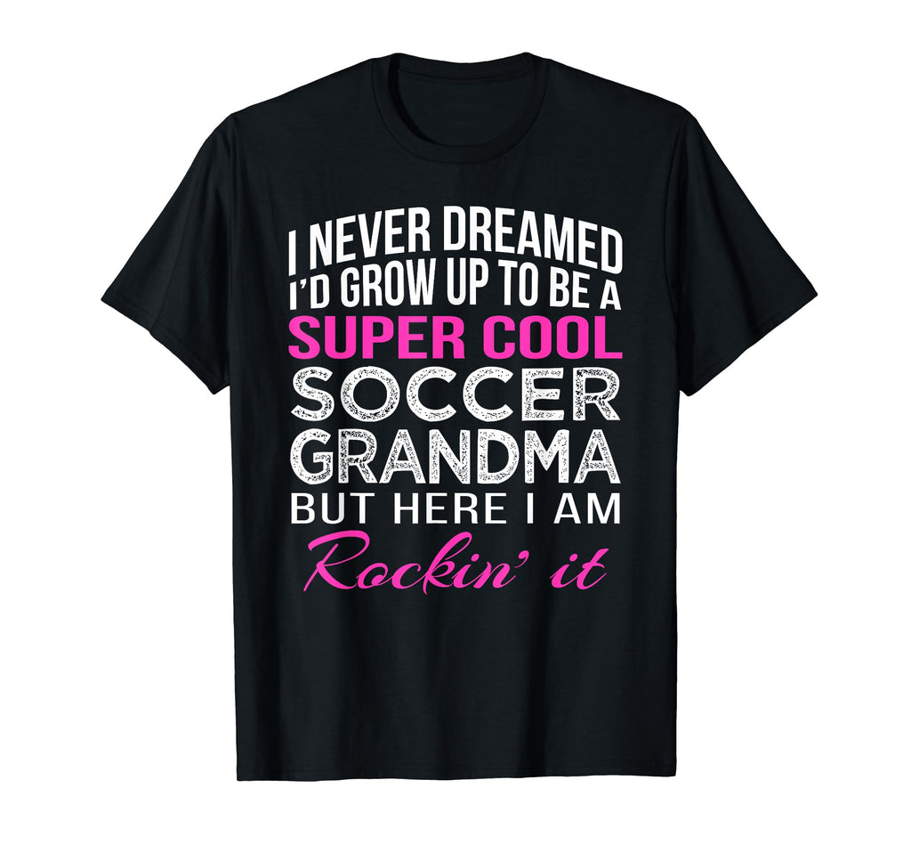 Soccer Grandma T-Shirt - Casual Everyday Wear Men Women - T-Shirt, Sweatshirt, Hoodie