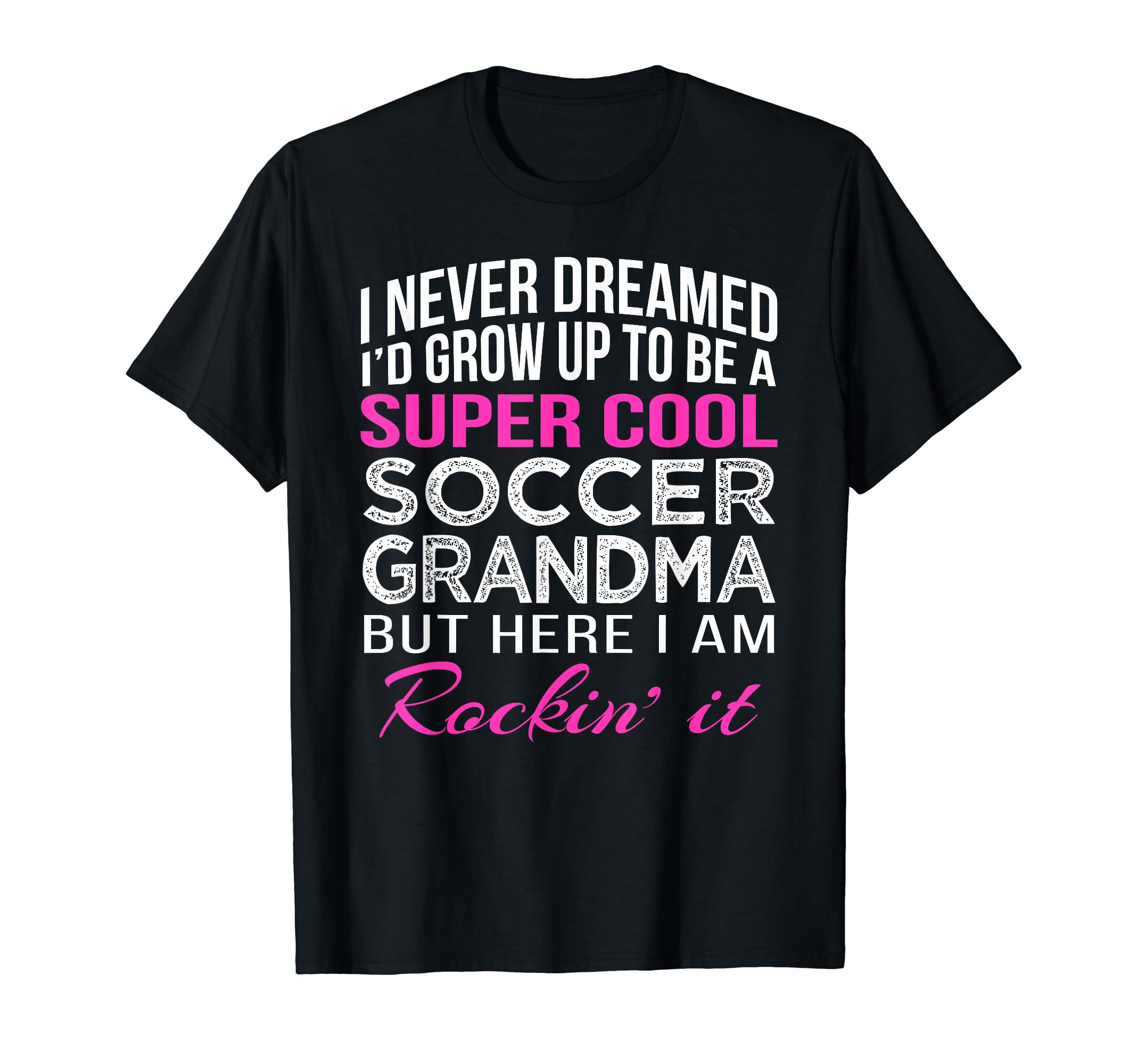Soccer Grandma T-Shirt - Casual Everyday Wear Men Women - T-Shirt, Sweatshirt, Hoodie