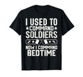 I Used To Command Soldiers Now I T-Shirt - Trendy Graphic Men Women - T-Shirt, Sweatshirt, Hoodie