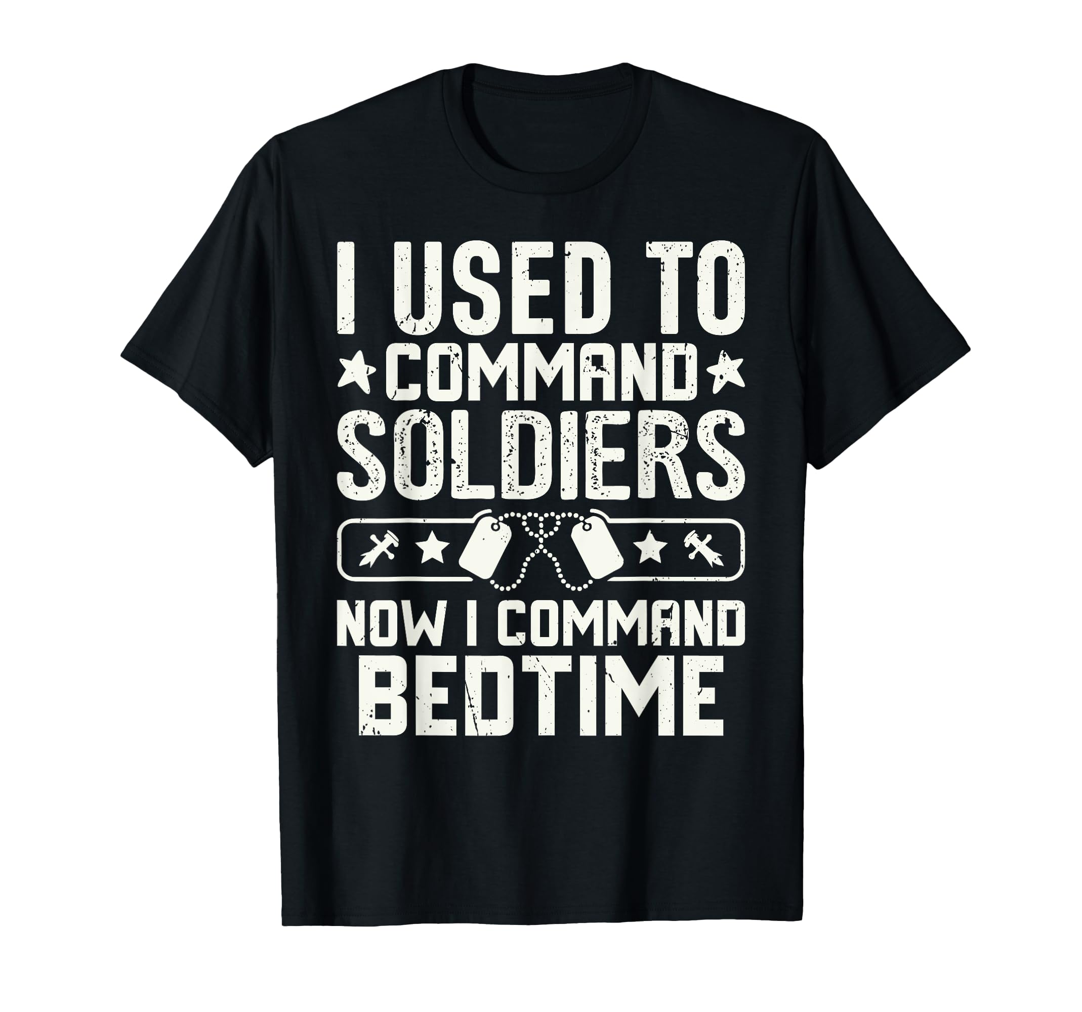 I Used To Command Soldiers Now I T-Shirt - Trendy Graphic Men Women - T-Shirt, Sweatshirt, Hoodie