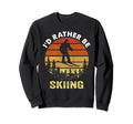 Id Rather Be Skiing Ski Lover Dad Sweatshirt - Trendy Graphic Unisex - T-Shirt, Sweatshirt, Hoodie