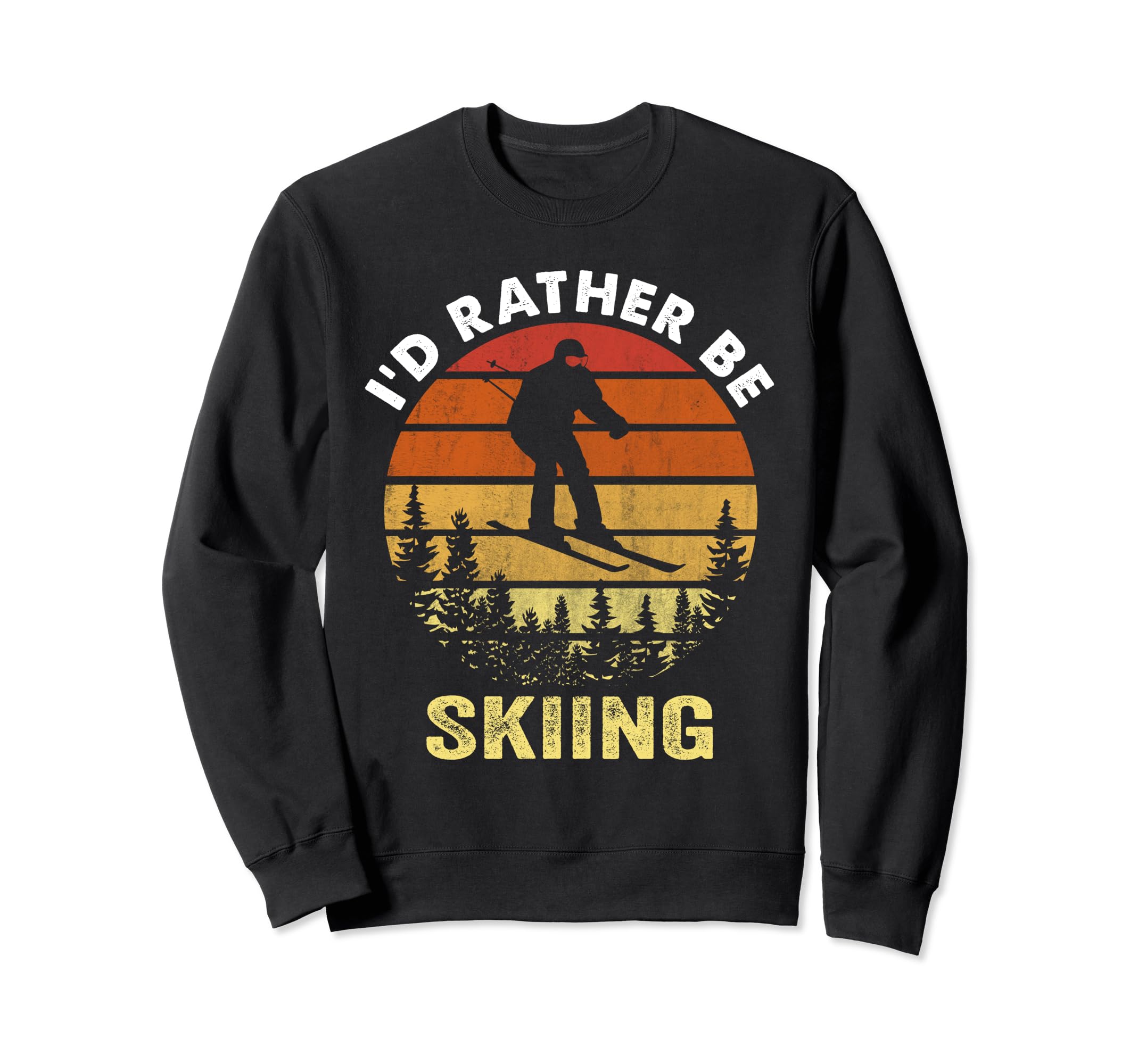 Id Rather Be Skiing Ski Lover Dad Sweatshirt - Trendy Graphic Unisex - T-Shirt, Sweatshirt, Hoodie