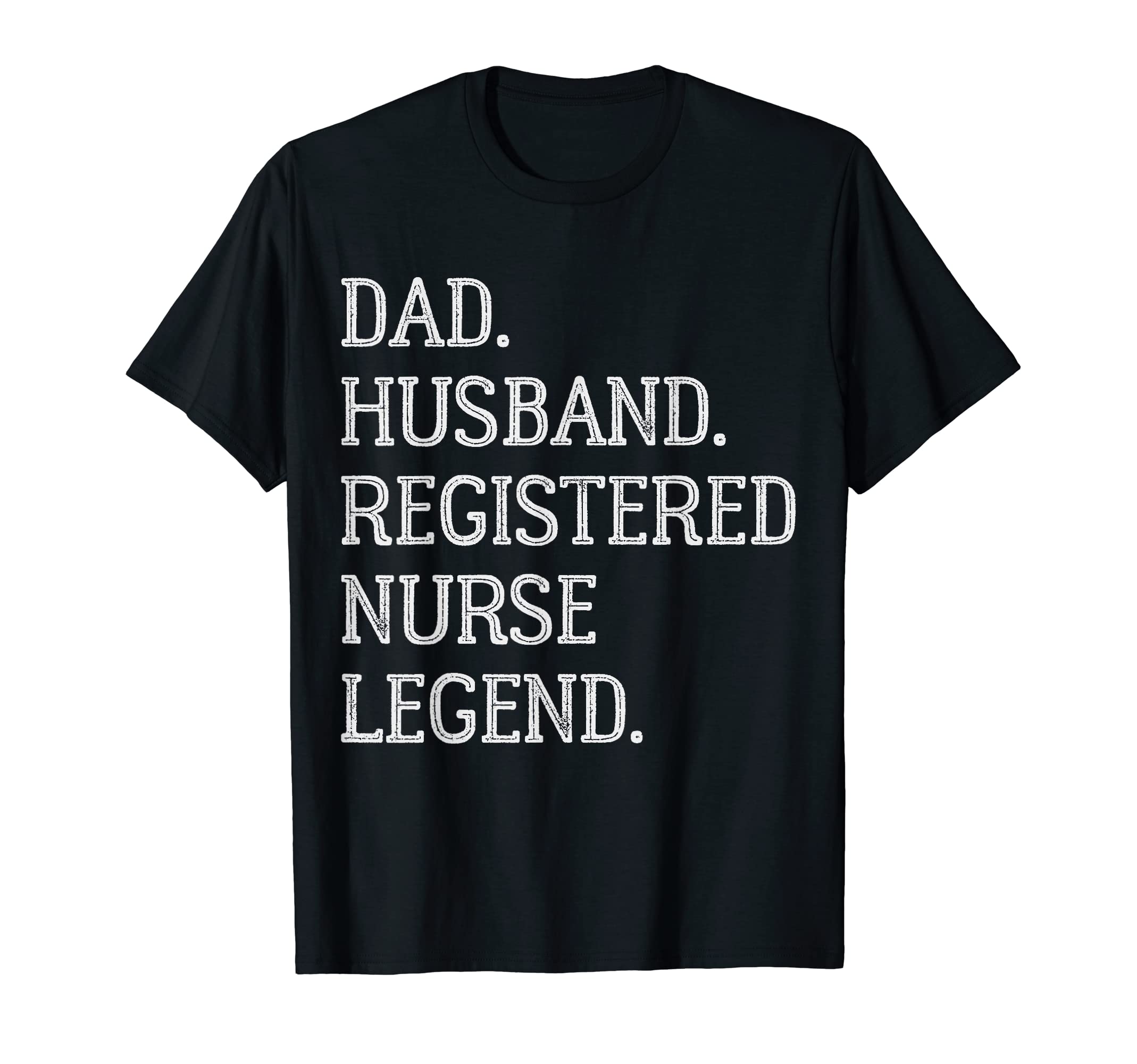 Dad Husband Registered Nurse Legend T-Shirt - Trendy Graphic for Adults - T-Shirt, Sweatshirt, Hoodie