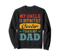 My Uncle Is Definitely Cooler Sweatshirt - Aesthetic Graphic for Adults - T-Shirt, Sweatshirt, Hoodie
