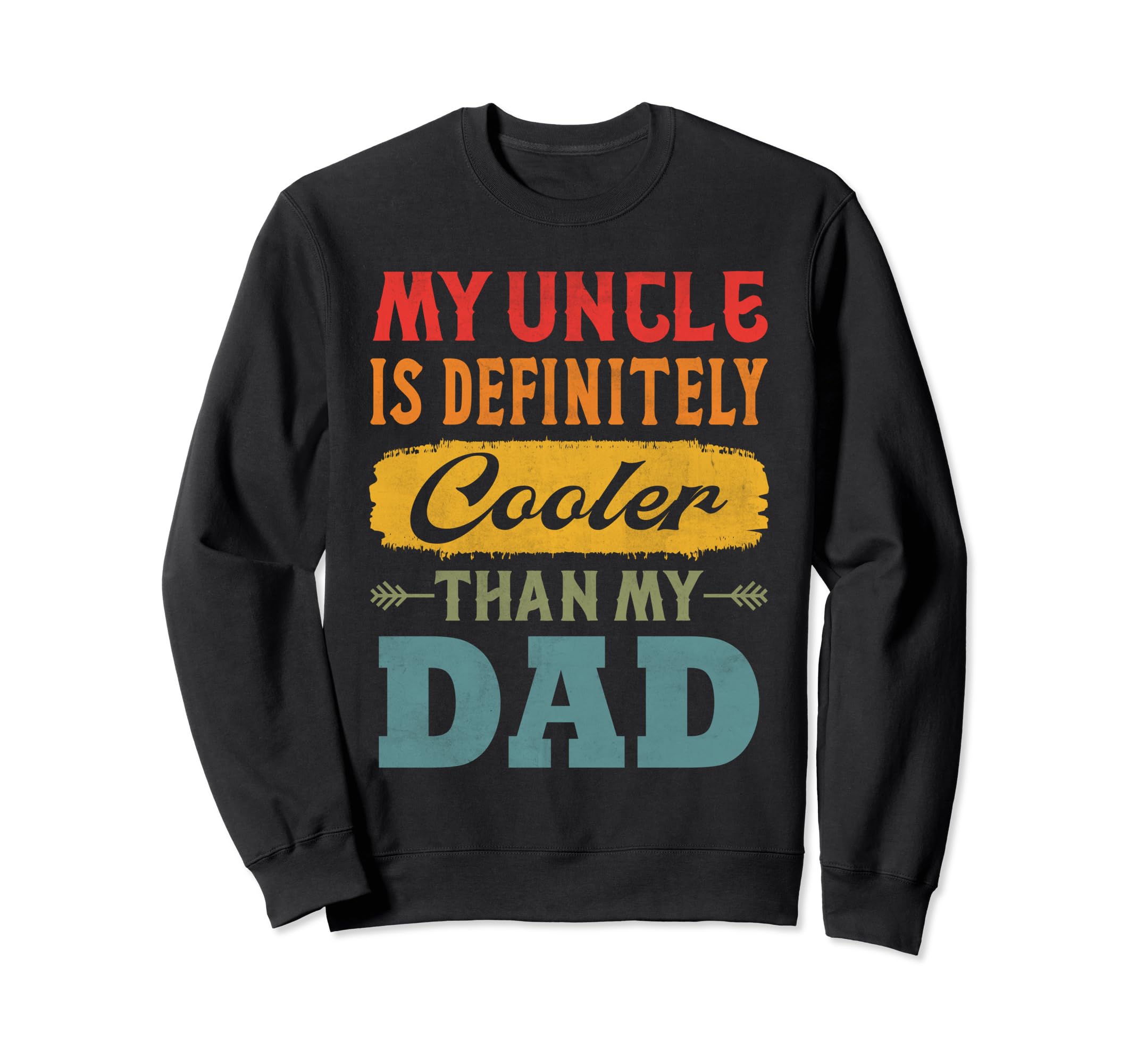 My Uncle Is Definitely Cooler Sweatshirt - Aesthetic Graphic for Adults - T-Shirt, Sweatshirt, Hoodie