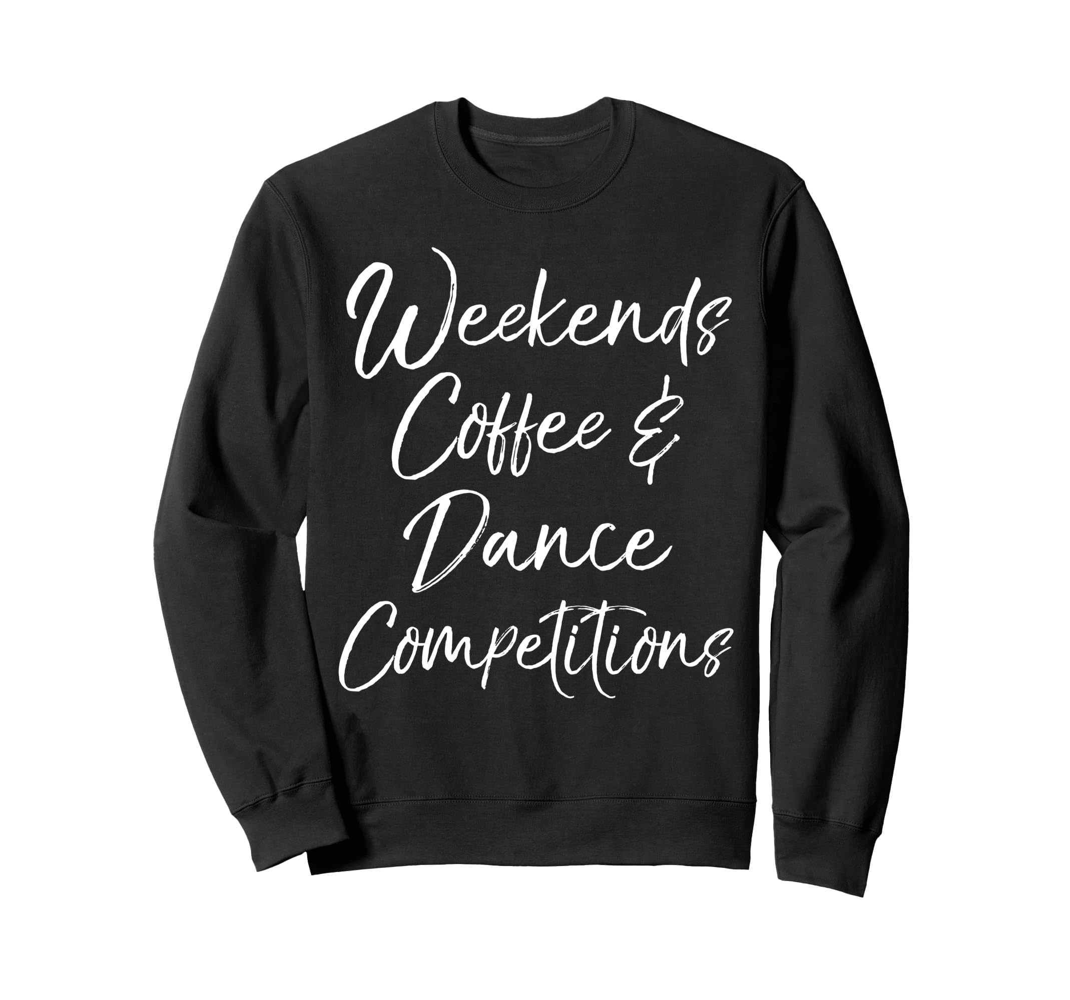 Dancer Parent Mom Dad Weekends Sweatshirt - Minimalist Print Men Women - T-Shirt, Sweatshirt, Hoodie