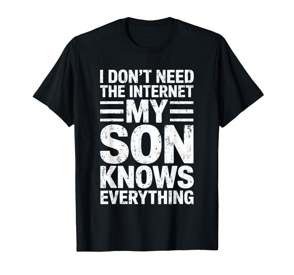 I Dont Need Internet My Son Knows T-Shirt - Minimalist Print for Adults - T-Shirt, Sweatshirt, Hoodie