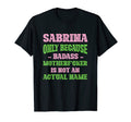 Badass Sabrina Name Unique Nickname T-Shirt - Novelty Apparel Unisex - T-Shirt, Sweatshirt, Hoodie