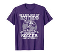 My Best Friend Is My Favorite Soccer T-Shirt - Streetwear Style for Adults - T-Shirt, Sweatshirt, Hoodie
